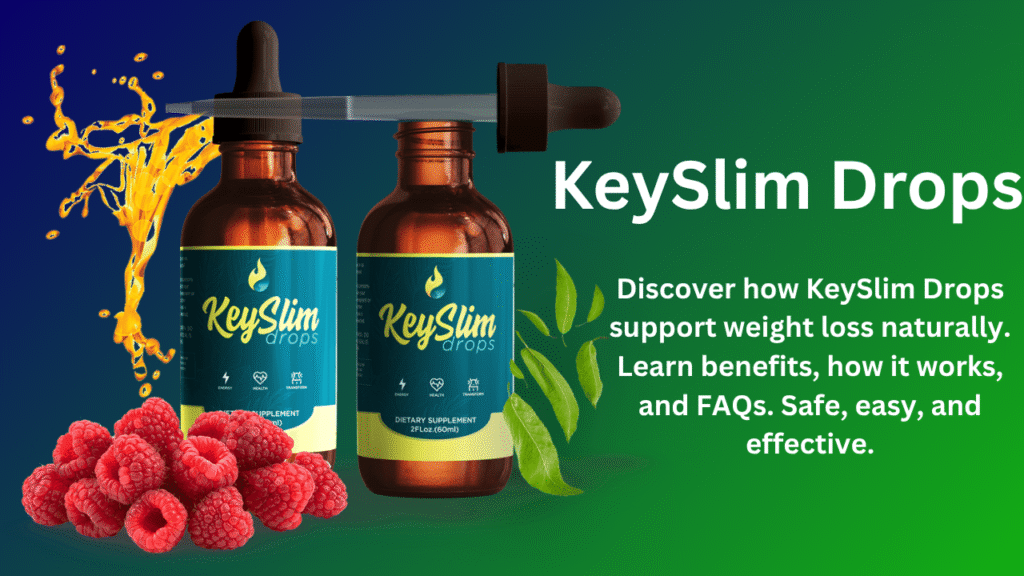 KeySlim Drops Review2025: Natural Support for Healthy Weight Loss KeySlim Drops
